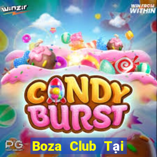 Boza Club Tại Game Bài B52 Đổi Thưởng