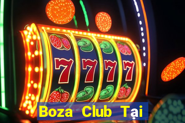 Boza Club Tại Game Bài B52 Đổi Thưởng