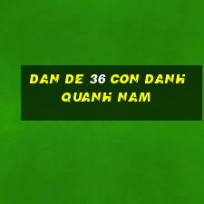 dan de 36 con danh quanh nam