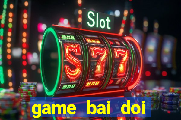 game bai doi thuong tu quy k