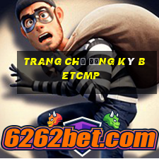 Trang chủ đăng ký betcmp