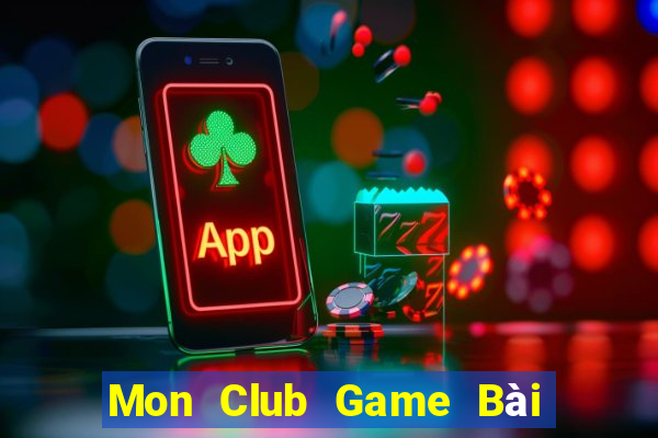 Mon Club Game Bài Hot Nhất Hiện Nay