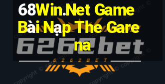 68Win.Net Game Bài Nạp The Garena