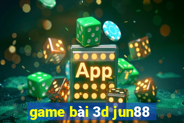 game bài 3d jun88