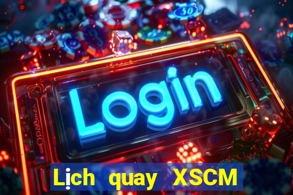 Lịch quay XSCM ngày thứ sáu