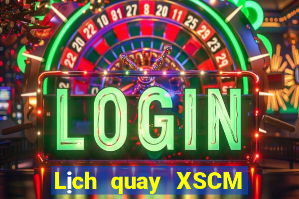 Lịch quay XSCM ngày thứ sáu