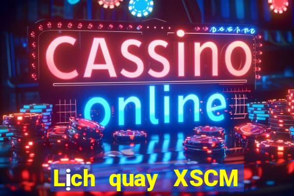 Lịch quay XSCM ngày thứ sáu