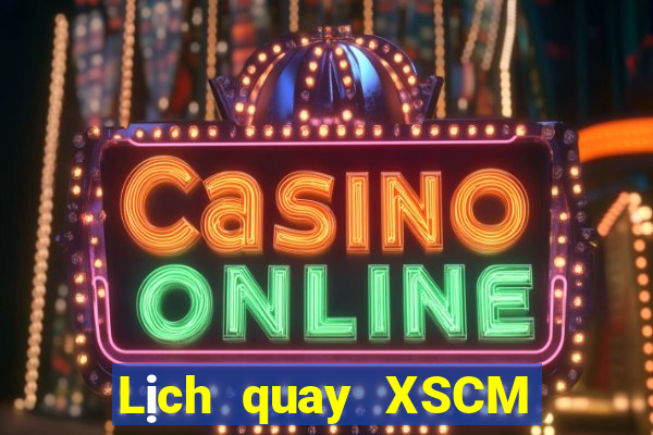 Lịch quay XSCM ngày thứ sáu