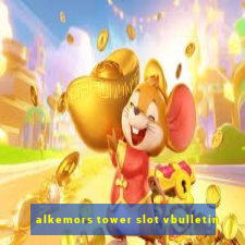 alkemors tower slot vbulletin