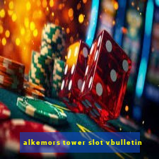 alkemors tower slot vbulletin