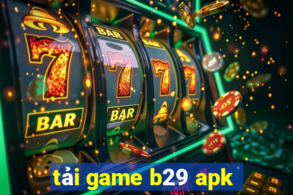 tải game b29 apk