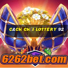 cách chơi lottery 92