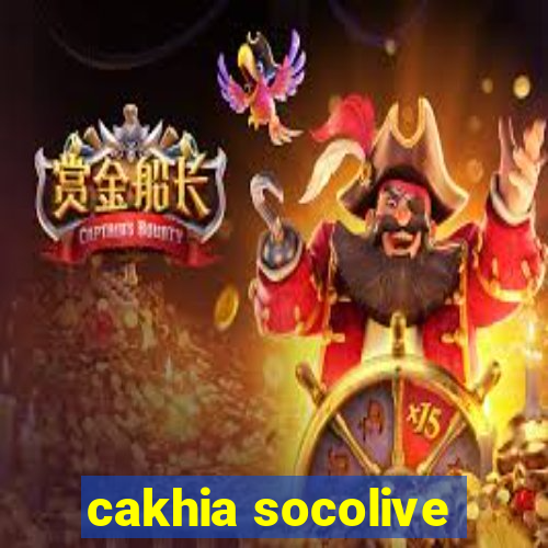 cakhia socolive