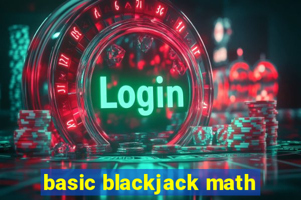 basic blackjack math