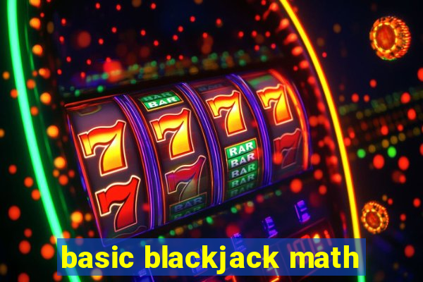 basic blackjack math