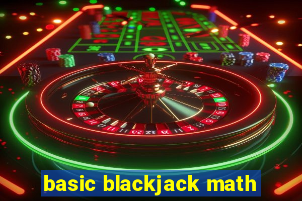 basic blackjack math