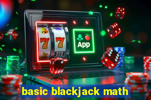 basic blackjack math