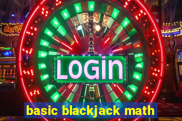 basic blackjack math