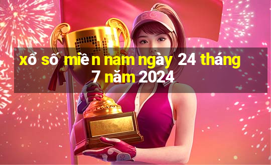 xổ số miền nam ngày 24 tháng 7 năm 2024