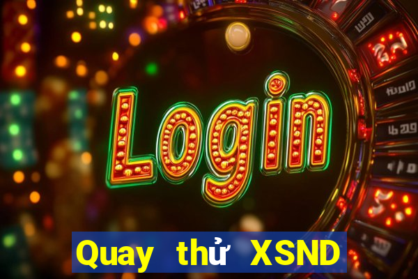 Quay thử XSND ngày 10