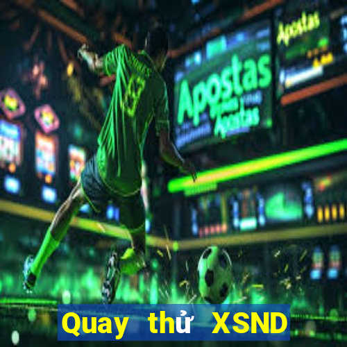 Quay thử XSND ngày 10