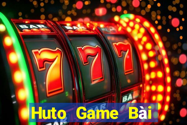 Huto Game Bài Đổi Thưởng Uy Tín