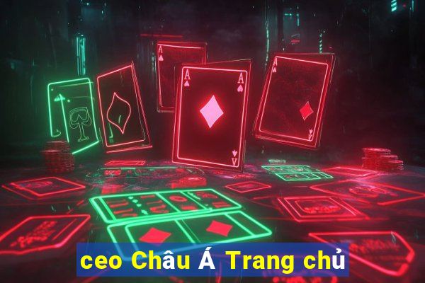 ceo Châu Á Trang chủ