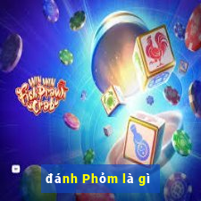 đánh Phỏm là gì