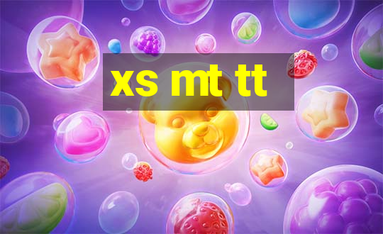 xs mt tt