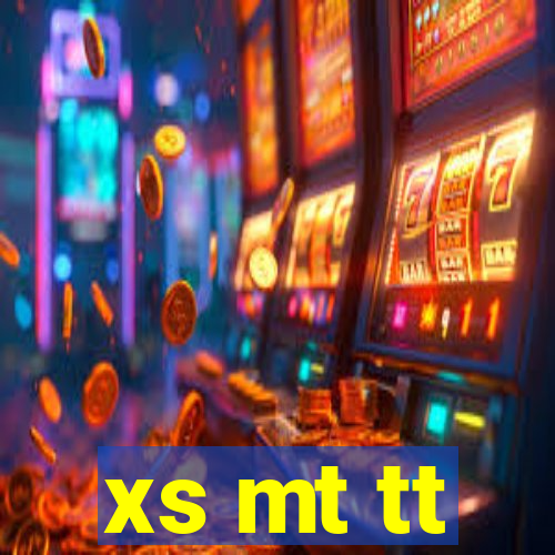 xs mt tt