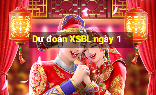 Dự đoán XSBL ngày 1