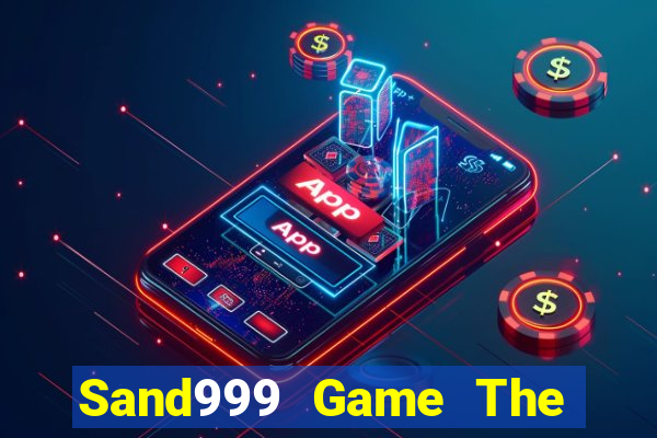 Sand999 Game The Bài Hay Nhất 2021