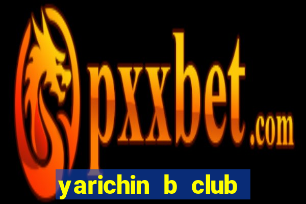 yarichin b club truyện tranh