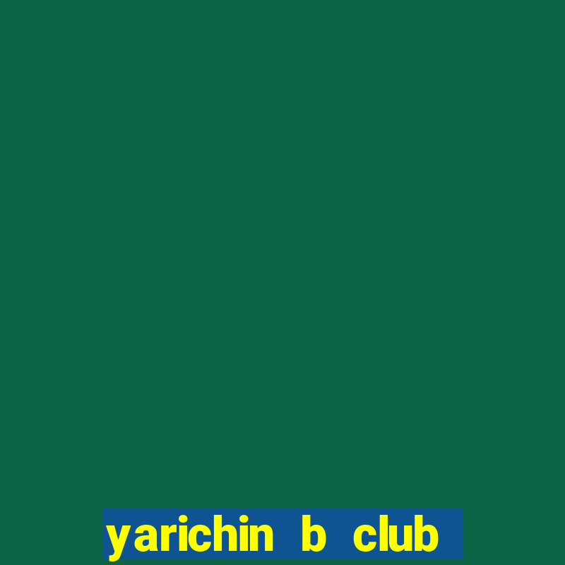 yarichin b club truyện tranh