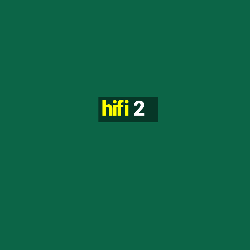 hifi 2