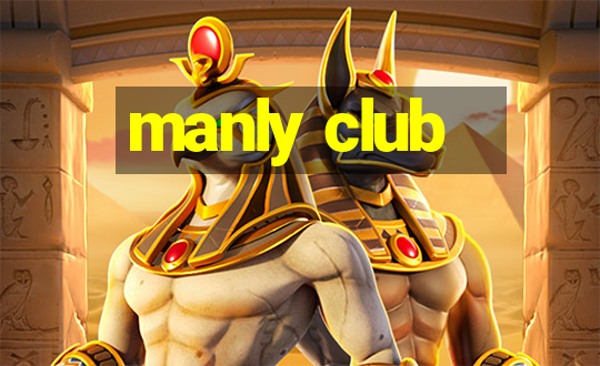 manly club