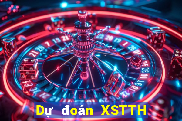 Dự đoán XSTTH thứ tư