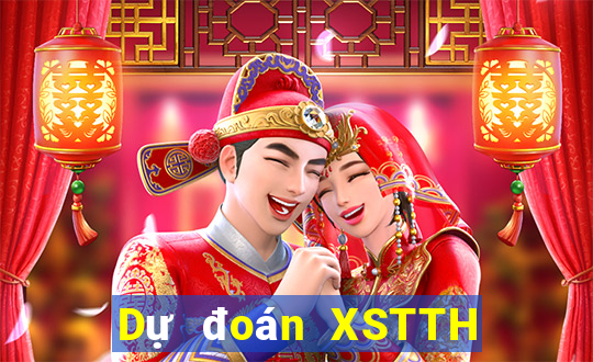 Dự đoán XSTTH thứ tư