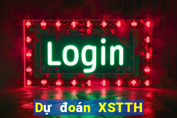 Dự đoán XSTTH thứ tư