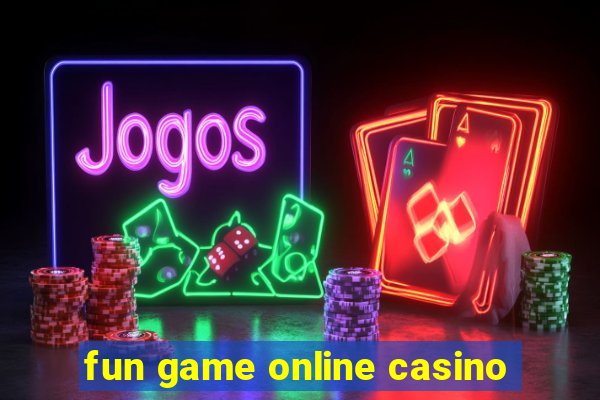 fun game online casino