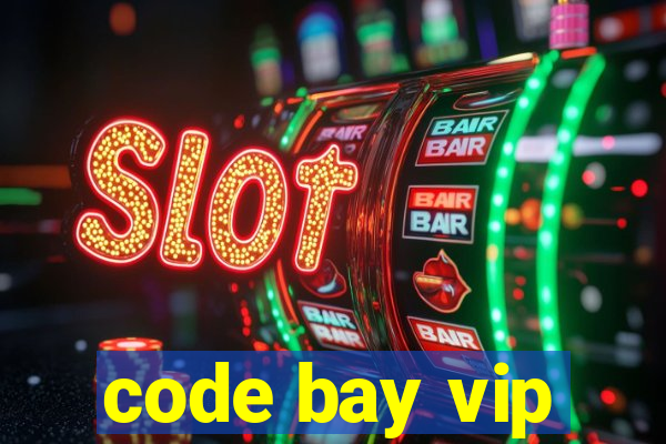 code bay vip