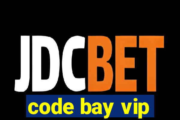 code bay vip