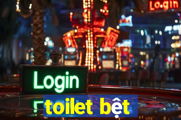 toilet bệt