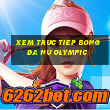 xem truc tiep bong da nu olympic