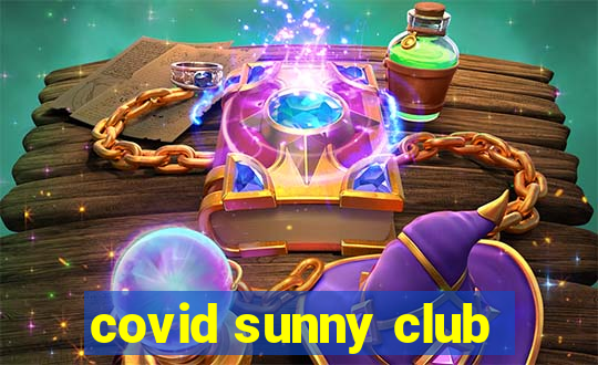 covid sunny club