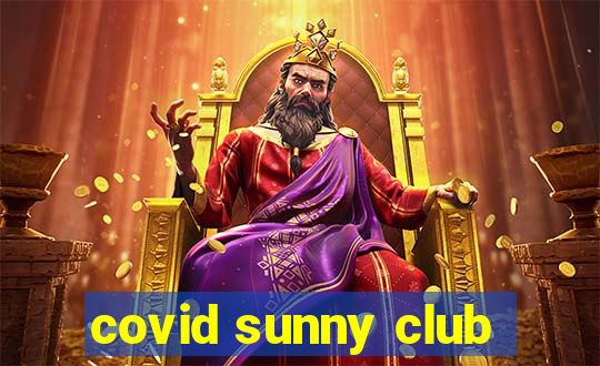 covid sunny club