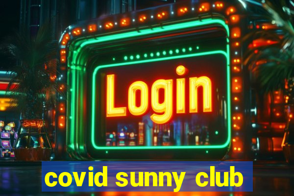 covid sunny club