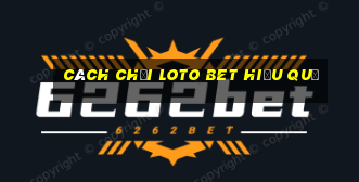 cách chơi loto bet hiệu quả