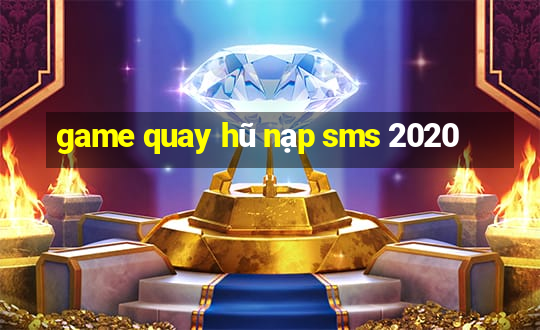 game quay hũ nạp sms 2020