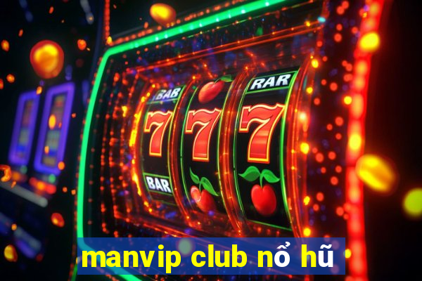 manvip club nổ hũ